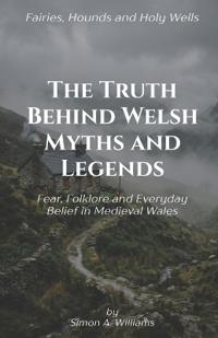 The Truth Behind Welsh Myths and Legends