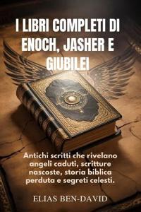 I Libri Completi Di Enoch, Jasher E Giubilei