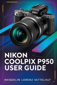 Nikon Coolpix P950 User Guide