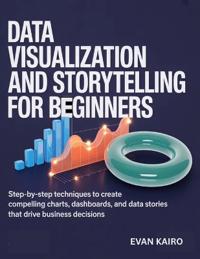 Data Visualization and Storytelling for Beginners