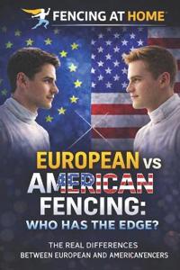 European Fencers vs. American Fencers