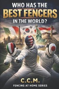 Who has the Best Fencers in the World