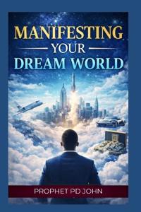 Manifesting Your Dream World
