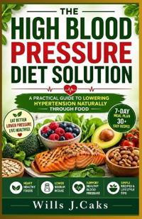 The High Blood Pressure Diet Solution