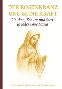 Der Rosenkranz und seine Kraft