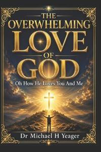 The Overwhelming Love of God