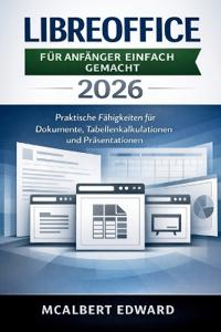 Libreoffice Für Anfänger Einfach Gemacht 2026