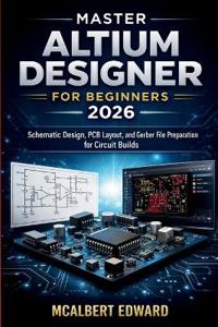 Master Altium Designer for Beginners 2026