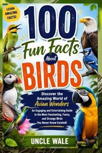 100 Fun Facts About Birds