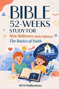 52-Week Bible Study for New Believers (Kids Edition)