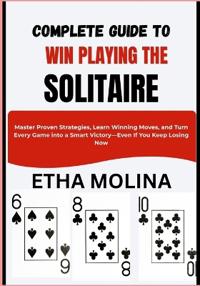 Complete Guide to Win Playing the Solitaire