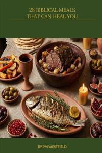 28 Biblical Meals that can Heal you
