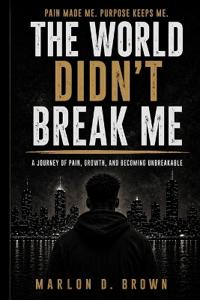 The World Didn't Break Me