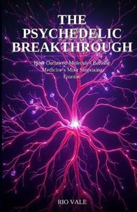 The Psychedelic Breakthrough