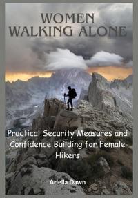 Women Walking Alone Practical Security Measures and Confidence Building for Female Hikers