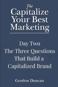 The Three Questions That Build a Capitalized Brand