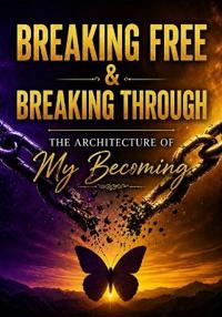 Breaking Free & Breaking Through