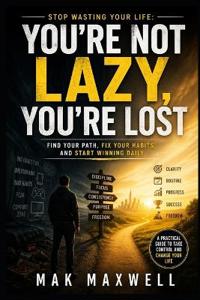 You're Not Lazy, You're Lost
