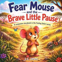 Fear Mouse and the Brave Little Pause