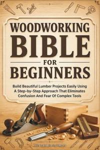 Woodworking Bible for Beginners