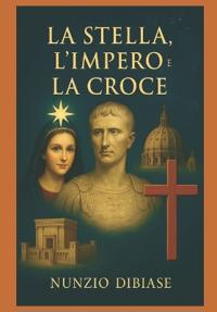 La Stella, l'Impero E La Croce