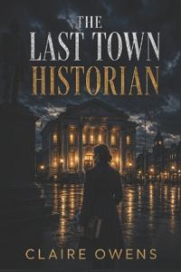 The Last Town Historian