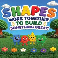 Shapes Work Together To Build Something Great