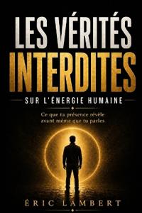 Les vérités interdites sur l'énergie humaine