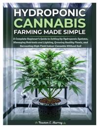 Hydroponic Cannabis Farming Made Simple