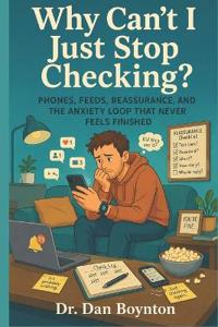 Why Can't I Just Stop Checking?