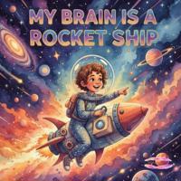 My Brain Is A Rocket Ship