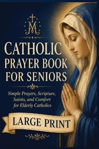 A Large-Print Catholic Prayer Book for Seniors