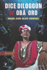 Dice Diloggún de Obá Oro. Iroso