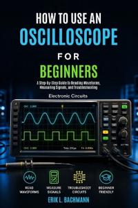 How to Use an Oscilloscope for Beginners
