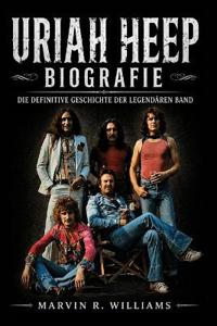 Uriah Heep Biografie
