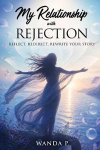 My Relationship with Rejection