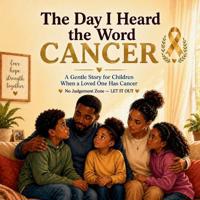 The Day I Heard The Word Cancer