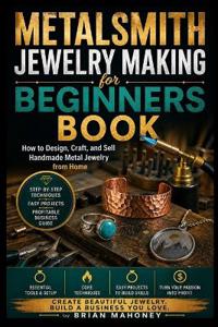 Metalsmith Jewelry Making for Beginners Book