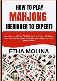 How to Play Mahjong (Beginner to Expert)