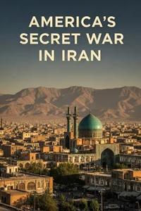 America's Secret War in Iran