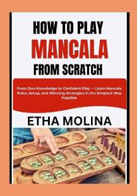 How to Play Mancala from Scratch