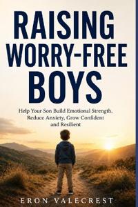 Raising Worry-Free Boys