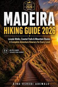 Madeira Hiking Guide 2026