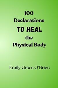 100 Declarations to Heal the Physical Body