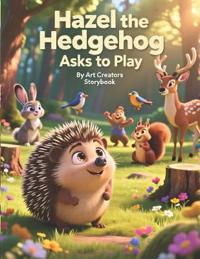Hazel the Hedgehog Asks to Play