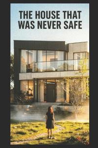 The House That Was Never Safe