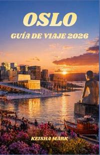 Oslo Guía de Viaje 2026