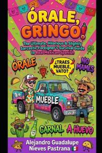Órale, Gringo!