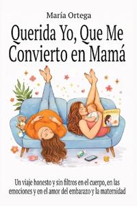 Querida yo, que me convierto en Mamá