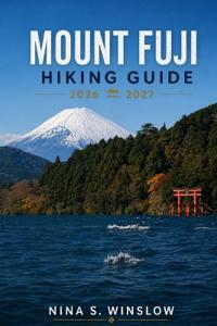 Mount Fuji Hiking Guide 2026 - 2027